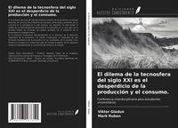 Produktbild: El dilema de la tecnosfera del siglo XXI es el desperdicio de la producci&oacute;n y el consumo.
