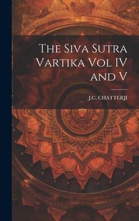 Produktbild: The Siva Sutra Vartika Vol IV and V