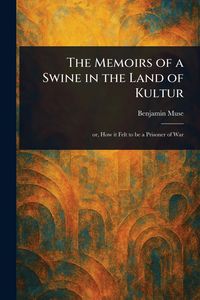 Produktbild: The Memoirs of a Swine in the Land of Kultur