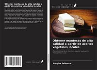 Produktbild: Obtener mantecas de alta calidad a partir de aceites vegetales locales