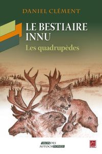 Produktbild: Le bestiaire innu : Les quadrupedes