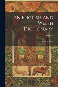 Produktbild: An English And Welsh Dictionary; Volume 1