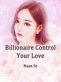 Bild vom Artikel Billionaire, Control Your Love vom Autor Nuan Se
