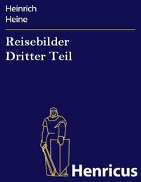 Bild vom Artikel Reisebilder Dritter Teil vom Autor Heinrich Heine
