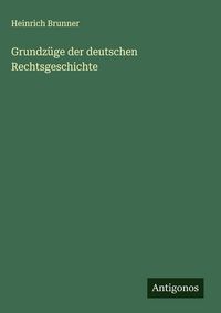 Produktbild: Grundz&uuml;ge der deutschen Rechtsgeschichte