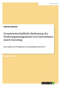 Produktbild: Gesamtwirtschaftliche Bedeutung des Forderungsmanagements von Unternehmen durch Factoring