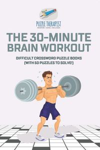 Produktbild: The 30-Minute Brain Workout | Difficult Crossword Puzzle Books (with 50 puzzles to solve!)