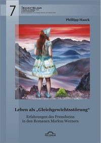 Produktbild: Leben als "Gleichgewichtsst&ouml;rung": Erfahrungen des Fremdseins in den Romanen Markus Werners
