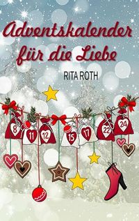 Bild vom Artikel Adventskalender für die Liebe vom Autor Rita Roth