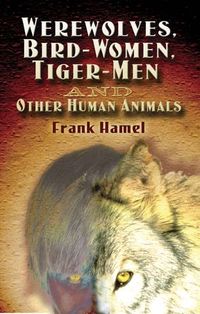 Produktbild: Hamel, F: Werewolves, Bird-Women, Tiger-Men and Other Human