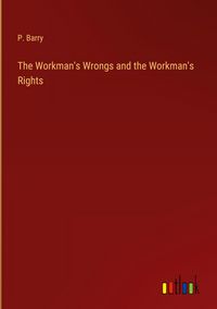 Produktbild: The Workman's Wrongs and the Workman's Rights