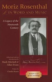 Produktbild: Moriz Rosenthal in Word and Music: A Legacy of the Nineteenth Century with CD (Audio)