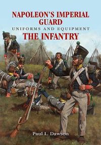 Produktbild: Napoleon's Imperial Guard Uniforms and Equipment: The Infantry