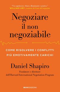 Produktbild: Negoziare il non negoziabile. Come risolvere i conflitti pi&ugrave; emotivamente carichi