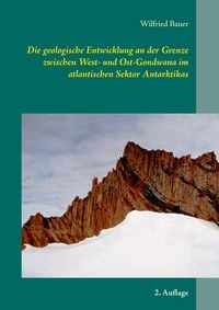 Produktbild: Die geologische Entwicklung an der Grenze zwischen West- und Ost-Gondwana im atlantischen Sektor Antarktikas