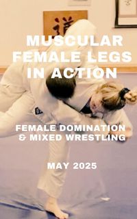 Produktbild: Muscular Female Legs in Action. Female Domination & Mixed Wrestling. May 2025