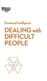 Produktbild: Dealing with Difficult People (HBR Emotional Intelligence Series)