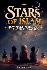 Produktbild: Stars of Islam - How Muslim Heroes Changed the World
