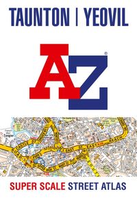 Produktbild: A-Z maps: Taunton Yeovil A-Z Super Scale Street Atlas