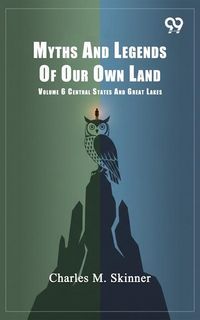 Produktbild: Myths And Legends Of Our Own Land: Volume 6 Central States And Great Lakes