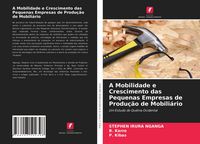 Produktbild: A Mobilidade e Crescimento das Pequenas Empresas de Produ&ccedil;&atilde;o de Mobili&aacute;rio