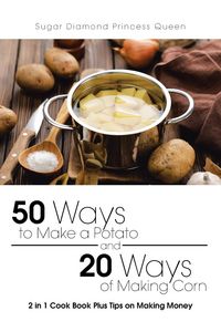 Produktbild: 50 Ways to Make a Potato and 20 Ways of Making Corn