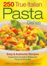 Produktbild: Coletta, J: 250 True Italian Pasta Dishes