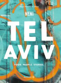 Produktbild: Tel Aviv by Neni. Food. People. Stories.