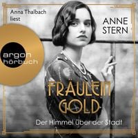 Fräulein Gold: Der Himmel über der Stadt von Anne Stern