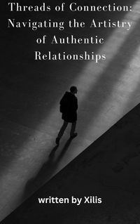 Produktbild: "Threads of Connection: Navigating the Artistry of Authentic Relationships"