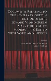 Produktbild: Documents Relating to the Revels at Court in the Time of King Edward VI and Queen Mary (the Loseley Manuscripts) Edited With Notes and Indexes