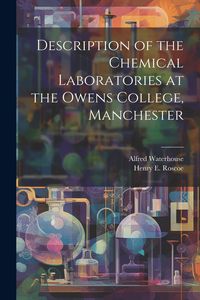 Produktbild: Description of the Chemical Laboratories at the Owens College, Manchester