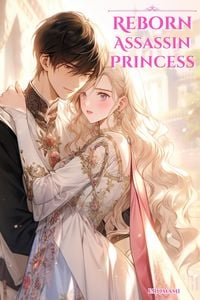 Produktbild: Reborn Assassin Princess: The Only Path To Revenge Is Falling In Love! (Beautiful Revenge, #2)