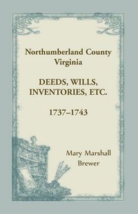 Produktbild: Northumberland County, Virginia Deeds, Wills, Inventories, etc. , 1737-1743