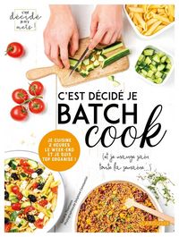Produktbild: C'est d&eacute;cid&eacute; je batch cook : (et je mange sain toute la semaine...)