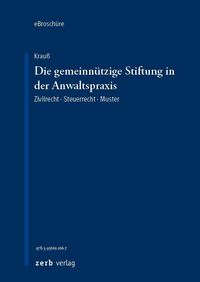 Produktbild: Die gemeinn&uuml;tzige Stiftung in der Anwaltspraxis - eBrosch&uuml;re (PDF)