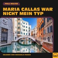 Produktbild: Maria Callas war nicht mein Typ