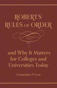 Produktbild: Robert's Rules of Order, and Why It Matters for Colleges and Universities Today