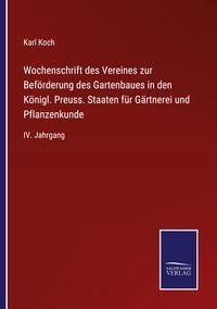 Produktbild: Wochenschrift des Vereines zur Bef&ouml;rderung des Gartenbaues in den K&ouml;nigl. Preuss. Staaten f&uuml;r G&auml;rtnerei und Pflanzenkunde