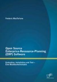 Produktbild: Open Source Enterprice-Ressource-Planning (ERP) Software: Evaluation, Installation und Test - Eine Machbarkeitsstudie