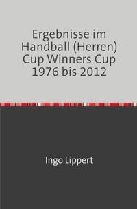 Produktbild: Ergebnisse im Handball (Herren) Cup Winners Cup 1976 bis 2012