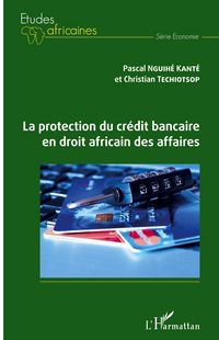 Produktbild: La protection du cr&eacute;dit bancaire en droit africain des affaires