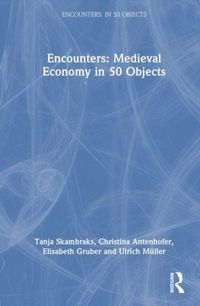 Produktbild: Encounters: Medieval Economy in 50 Objects
