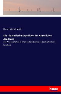 Produktbild: Die s&uuml;darabische Expedition der Kaiserlichen Akademie
