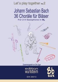 Produktbild: Johann Sebastian Bach - 36 Chor&auml;le f&uuml;r Bl&auml;serf&uuml;r 4 Saxophone in Bb