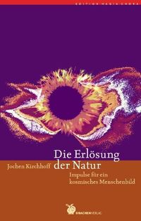 Bild vom Artikel Die Erlösung der Natur vom Autor Jochen Kirchhoff