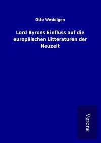 Produktbild: Lord Byrons Einfluss auf die europ&auml;ischen Litteraturen der Neuzeit
