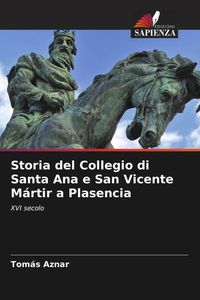 Produktbild: Storia del Collegio di Santa Ana e San Vicente M&aacute;rtir a Plasencia