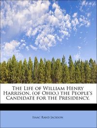 Produktbild: Jackson, I: Life of William Henry Harrison, (of Ohio,) the P
