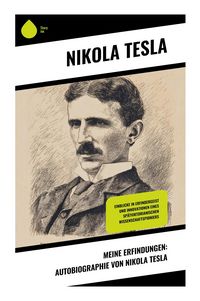 Produktbild: Meine Erfindungen: Autobiographie von Nikola Tesla